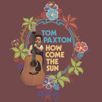 How Come The Sun_Tom Paxton