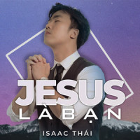 Jesus Là Bạn_Isaac Thái