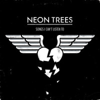 Songs I Can't Listen To_Neon Trees