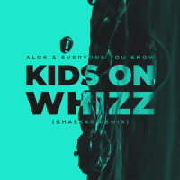 Kids on Whizz_Alok,Everyone You Know,Bhaskar