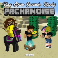 Pachanoise_King Africa,Bacondo,Manky