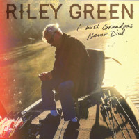 I Wish Grandpas Never Died_Riley Green