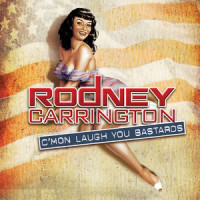 C'mon, Sing You Bastards (Burning Sensation)_Rodney Carrington