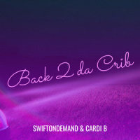 Back 2 da Crib_SwiftOnDemand,Cardi B