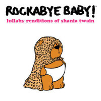 Man! I Feel Like a Woman_Rockabye Baby,Shania Twain,Robert John Lange