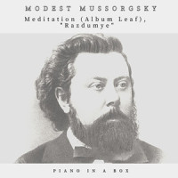 Meditation, Razdumye (Album Leaf)_Piano in a Box,Modest Mussorgsky