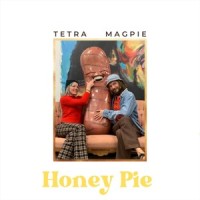 Honey Pie (feat. Tetra)_Magpie,Tetra