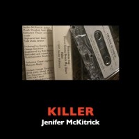 Killer (feat. Chuck Prophet, Katharine Cole, Stephanie Lee & Todd Duda)_Jenifer Mckitrick,Chuck Prophet,Katharine Cole,Stephanie Lee,Todd Duda