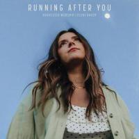Running After You_Harvester Worship,Eleni Baker