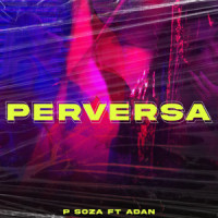 Perversa(feat. Adan)_P Soza,Adan