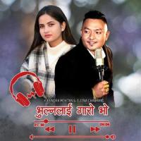 Bhulna Lai Garo Bho (feat. Eleena Chauhan)_Kabindra Tamang,Eleena Chauhan