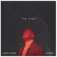 Be Okay_Ralph Alvern,Ralph Alvern Ligo