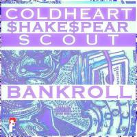 Bankroll(feat. Scout & $hake$pear)_Coldheart,SCOUT,$hake$pear