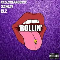 Rollin(feat. NateOneAndOnly & KL2)_Sanjay,NateOneAndOnly,KL2