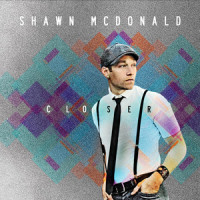 Closer_Shawn McDonald