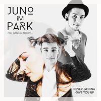 Never Gonna Give You Up_Juno Im Park,Hannah Trigwell