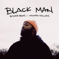 BLACK MAN_Butcher Brown,Michael Millions