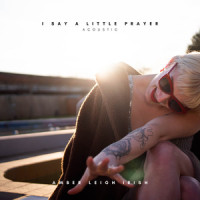 I Say a Little Prayer_Amber Leigh Irish