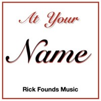 At Your Name_Rick Founds
