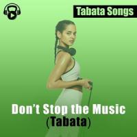 Don't Stop the Music_Tabata Songs