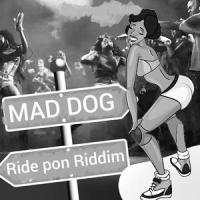 Ride pon Riddim_Mad Dog