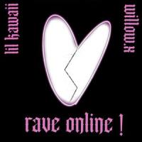 rave online !(feat. Lil Kawaii)_willow.x,Lil Kawaii