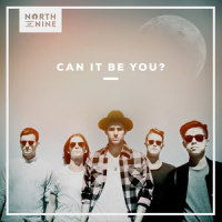 Can It Be You?_North of Nine