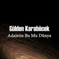Adaletin Bu Mu Dünya_Gülden Karaböcek
