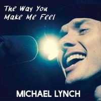 The Way You Make Me Feel_Michael Lynch