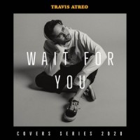 Wait For You_Travis Atreo