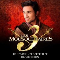 Je t'aime c'est tout(extrait du spectacle « Les 3 Mousquetaires »)_Olivier Dion