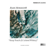 Keep Touch(ft. Leland Whitty)_Ryan Hemsworth,Leland Whitty