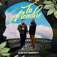 Tu Nombre_Alex G,Knocka P