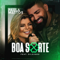 Boa sorte (feat. Dilsinho)_Paula Mattos,Dilsinho