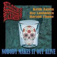 Nobody Makes It out Alive(feat. Keith Austin, Roy Lønhøiden & Harald Thune)_Nilsen's Southern Harmony,Keith Austin,Roy Lønhøiden,Harald Thune