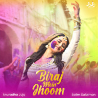 Biraj Mein Jhoom_Anuradha Juju,Salim-Sulaiman