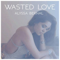 Wasted Love_Alyssa Bernal