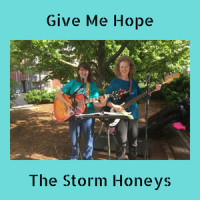 Give Me Hope_The Storm Honeys