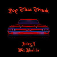 Pop That Trunk_Juicy J,Wiz Khalifa