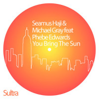 You Bring The Sun_Seamus Haji,Michael Gray,Phebe Edwards
