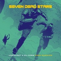 Keep Running_Seven Dead Stars,UNSECRET,DJ Form