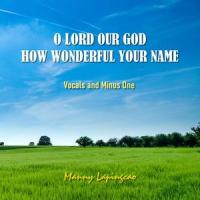 O Lord Our God How Wonderful Your Name Minus One_Manny Lapingcao