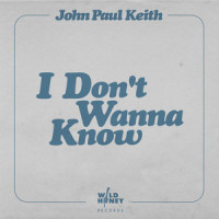 I Don't Wanna Know_John Paul Keith