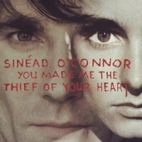 You Made Me the Thief of Your Heart_Sinéad O'Connor