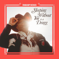 Sleeping Without You Is a Dragg(feat. Justin Vernon, Jenny Lewis)_Jenny Lewis),Swamp Dogg,Justin Vernon,Jenny Lewis