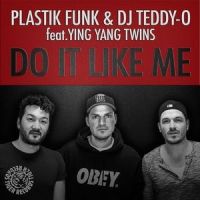 Do It Like Me_Plastik Funk,DJ Teddy-O,Ying Yang Twins