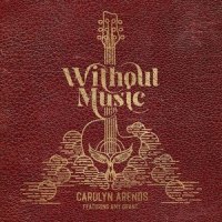 Without Music(feat. Amy Grant)_Carolyn Arends,Amy Grant