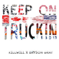 Keep on Truckin'_KillWill,Bryson Gray