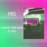 Change Your Mind_IYES,Lele