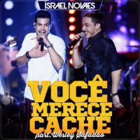 Você Merece Cachê_Israel Novaes,Wesley Safadão